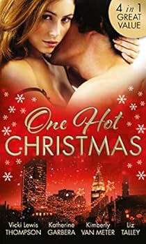 One Hot Christmas: A Last Chance Christmas / Under the Mistletoe / Ignited /Where There’s Smoke
