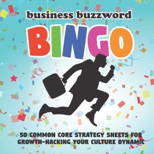 Business Buzzword Bingo: 50 Common Core Strategy Sheets for Growth-Hacking Your Culture Dynamic