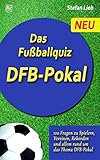  Das Fußballquiz – DFB-Pokal: 120 Fragen zu Spielern, Vereinen, Rekorden und allem rund um das Thema DFB-Pokal