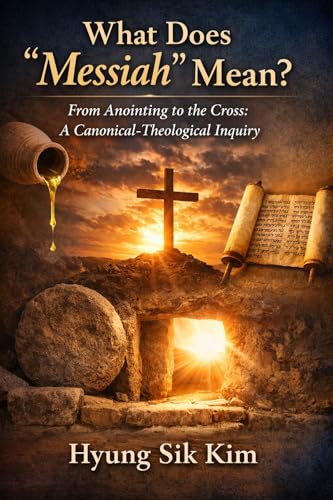 What Does “Messiah” Mean?: From Anointing to the Cross: A