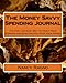 The Money Savvy Spending Journal: The Fast and Easy Way to Track Your Spending and Gain Control over Your Money