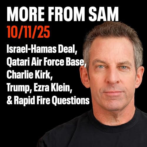 #438 — “More From Sam”: Israel-Hamas Deal, Qatari Air Force Base, Trump, Charlie Kirk, Ezra Klein, & Rapid Fire Questions