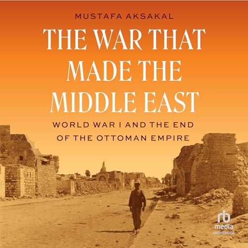 Page de couverture de The War That Made the Middle East