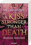  The Last Goddess, Band 2: A Kiss Stronger Than Death (The Last Goddess, 2)