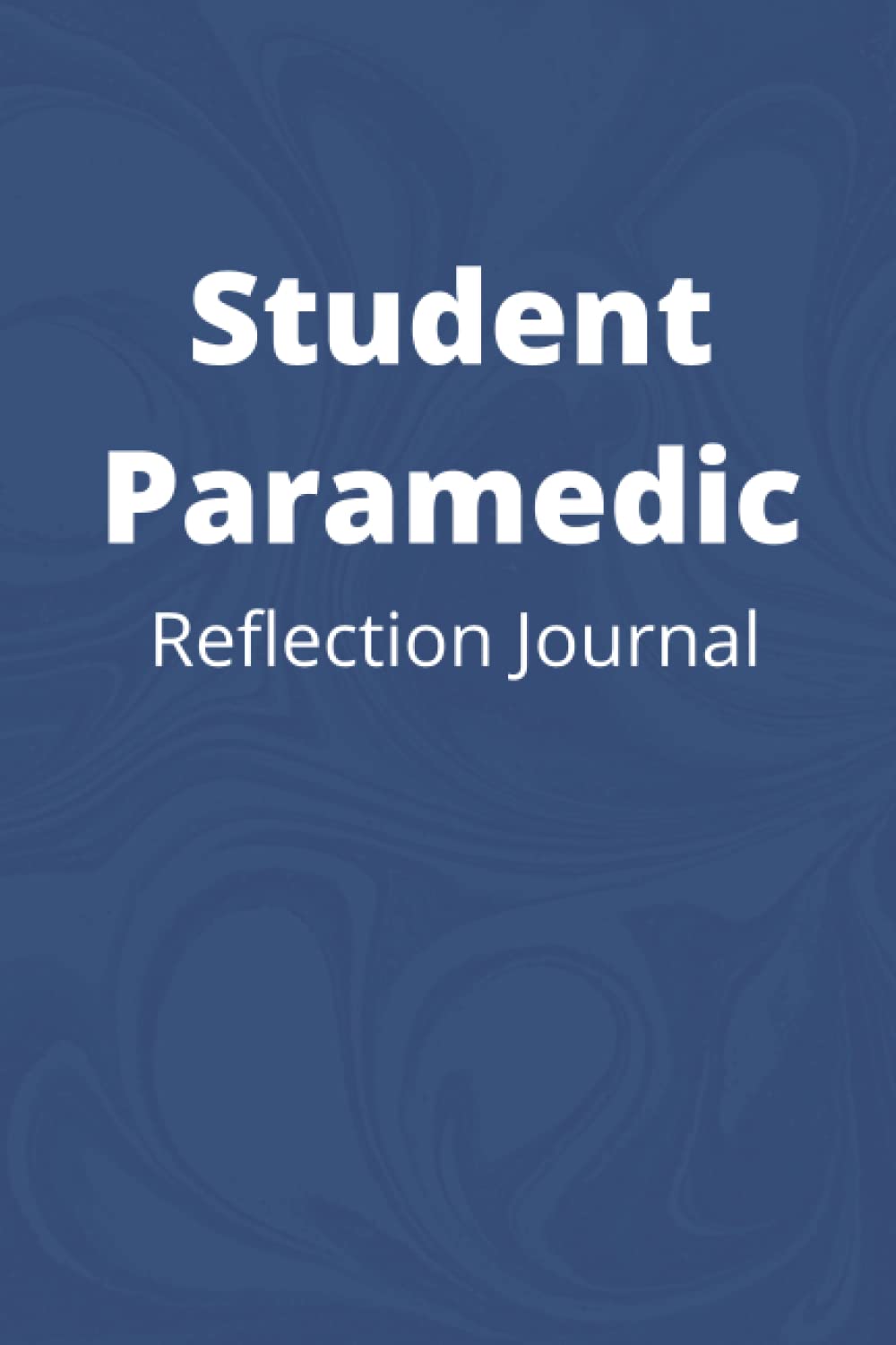 Student Paramedic Reflection Journal: A Book of Templates for Paramedic Students to Engage in Reflective Writing