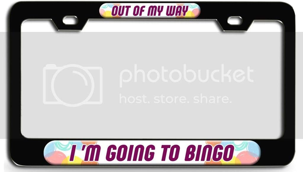 Makoroni - Out of My Way I 'M Going to Bingo Bl 3D Metal License Plate Frame Auto SUV Truck Tag Holder, #m18
