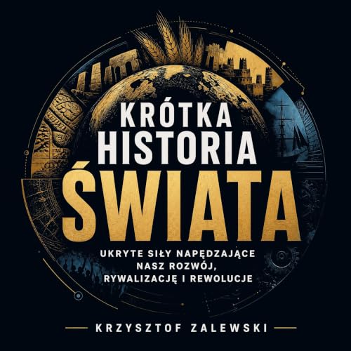 『Kr&oacute;tka historia świata: Ukryte siły napędzające nasz rozw&oacute;j, rywalizację i rewolucje』のカバーアート