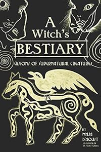 A Witch's Bestiary: Visions of Supernatural Creatures