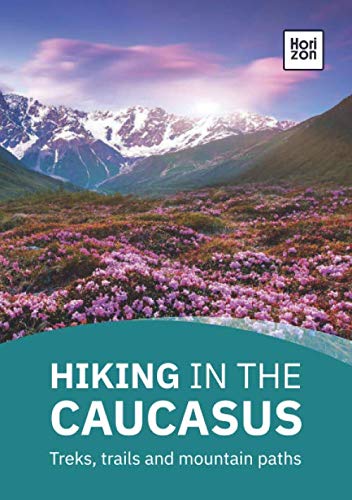 Hiking in the Caucasus: Treks, trails and mountain paths