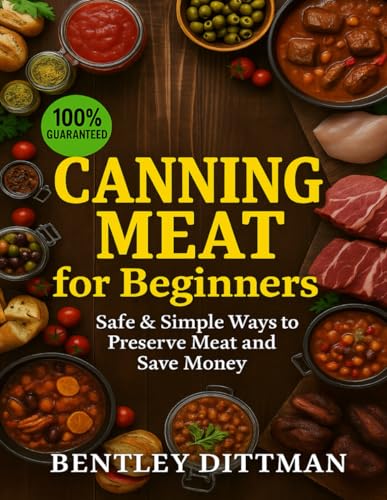 Canning Meat for Beginners: Safe and simple canning for beginners