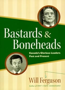 Paperback Bastards & boneheads: Canada's glorious leaders, past and present Book