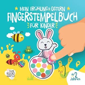 Mein Frühling & Ostern Fingerstempelbuch für Kinder ab 2 Jahren: 32 süße Fingerabdruck Motive zum kreativen Malen und…
