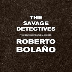 The Savage Detectives Audiolibro Por Roberto Bolaño, Natasha Wimmer - translator arte de portada
