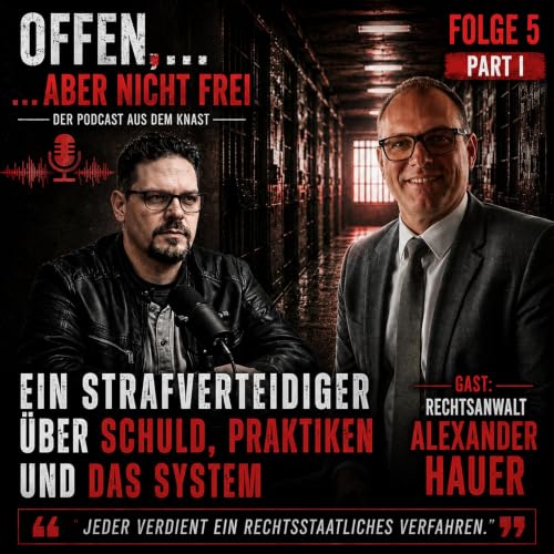 Folge 5: Alexander, Strafverteidiger, &uuml;ber Schuld, Knast & das System - Part I