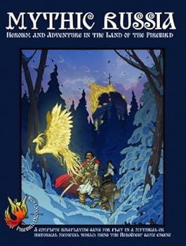 Mythic Russia: Heroism And Adventure In The Land Of The Firebird