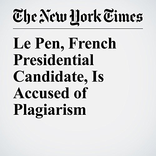 Le Pen, French Presidential Candidate, Is Accused of Plagiarism Audiobook by Aurelien Breeden Le Pen, French Presidential Candidate, Is Accused of Plagiarism Audiobook by Aurelien Breeden