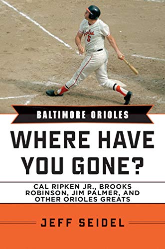 Télécharger Baltimore Orioles: Where Have You Gone? Cal Ripken Jr., Brooks Robinson, Jim Palmer, and Other Oriol Gratuit