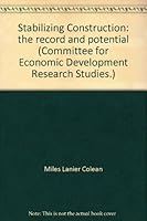 Stabilizing construction: the record and the potential (Committee for Economic Development. Research study) B0006AT58M Book Cover