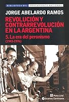 Revolución y contrarrevolución en la Argentina V : la era del peronismo : 1943-1976 9507544224 Book Cover