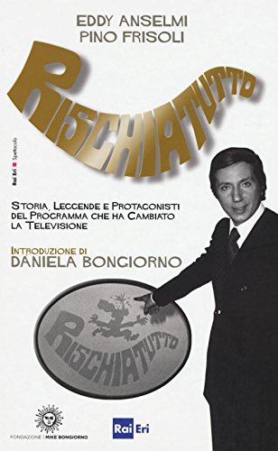 Rischiatutto. Storia, leggende e protagonisti del