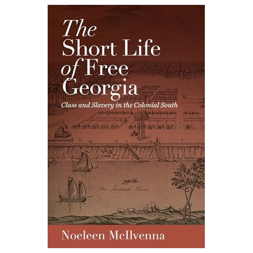 The Short Life of Free Georgia: Class and Slavery in the Colonial South