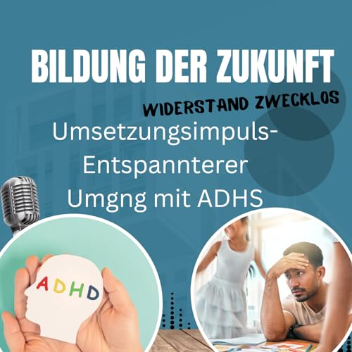 Couverture de #49 Umsetzungsimpuls - Entspannter Umgang mit ADHS
