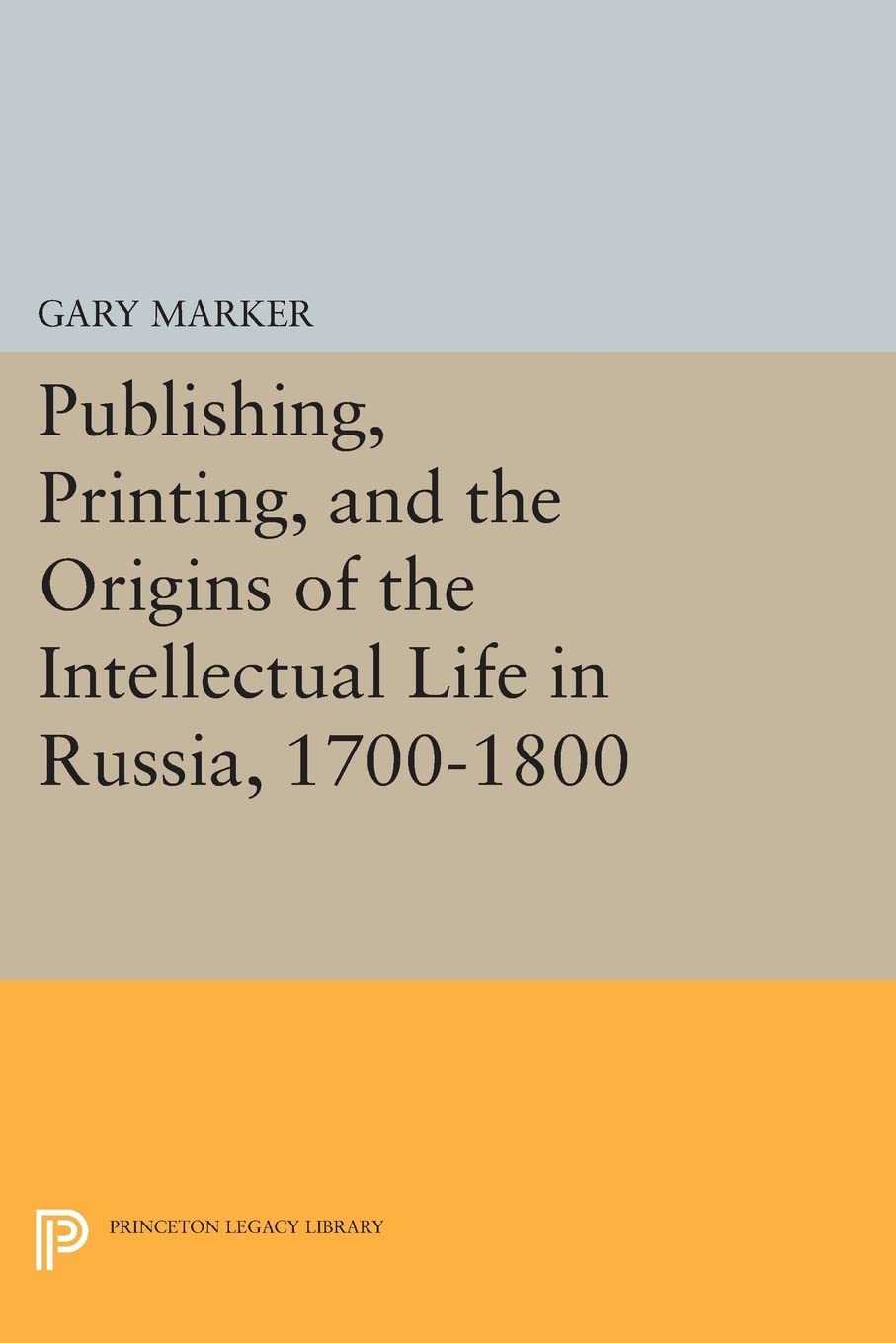 Publishing, Printing, and the Origins of the Intellectual Life in Russia, 1700-1800 (Princeton Legacy Library): 32