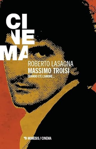 Massimo Troisi. Quando c’è l’amore...