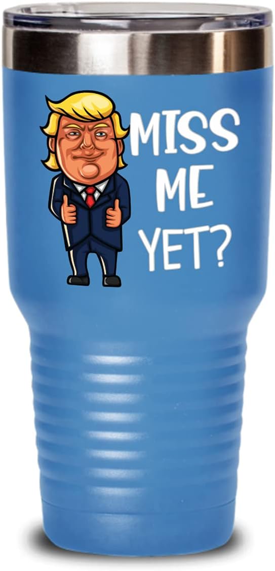 Miss Me Yet Donald Trump Tumbler for Dad Mom Husband Wife Grandpa Funny Political Pun MAGA Republican Gag Jokes 20 or 30oz Hot Cold Cup Novelty Coffee
