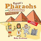 Egypt's Pharaohs and Mummies Ancient History for Kids Children's Ancient History