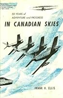 IN CANADIAN SKIES 50 Years of Adventure and Progress B002D04F0Q Book Cover