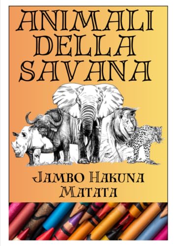 Animali della Savana: Libro da Colorare per Bambini | Scopri e Colora gli Animali della Savana Africana