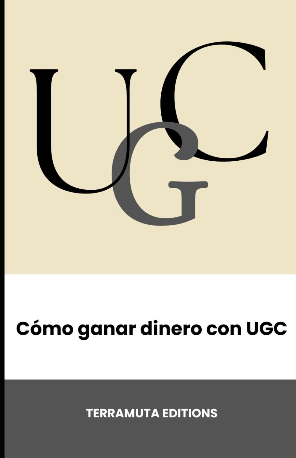 Cómo ganar dinero con UGC: La guía completa para empezar desde cero, conseguir clientes y vivir de crear contenido