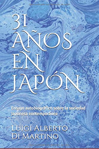 31 AÑOS EN JAPÓN: Ensayo autobiográfico sobre la sociedad japonesa contemporánea (Japón sin mitos)