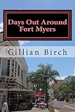 Days Out Around Fort Myers (Days Out in Florida) (Volume 4)