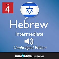 Learn Hebrew - Level 4 Intermediate Hebrew, Volume 1, Lessons 1-25 Audiobook By Innovative Language Learning LLC cover art