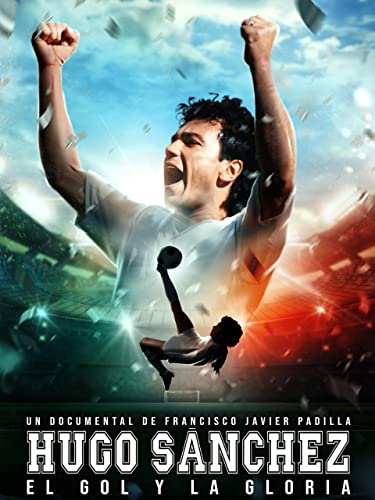  Hugo Sanchez, the Goal and the Glory