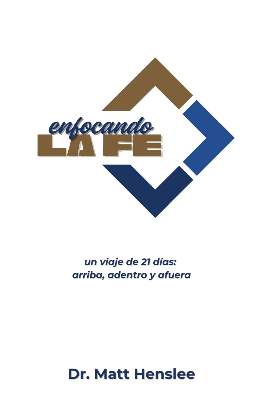 Enfocando La Fe: Un Viaje de 21 Días Arriba, Adentro y Afuera