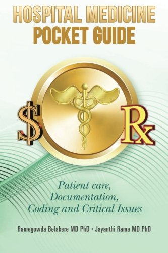 Hospital Medicine Pocket Guide: Patient care, Documentation, Coding and Critical Issues