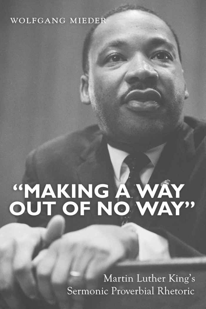 <<Making a Way Out of No Way>>: Martin Luther King's Sermonic Proverbial Rhetoric