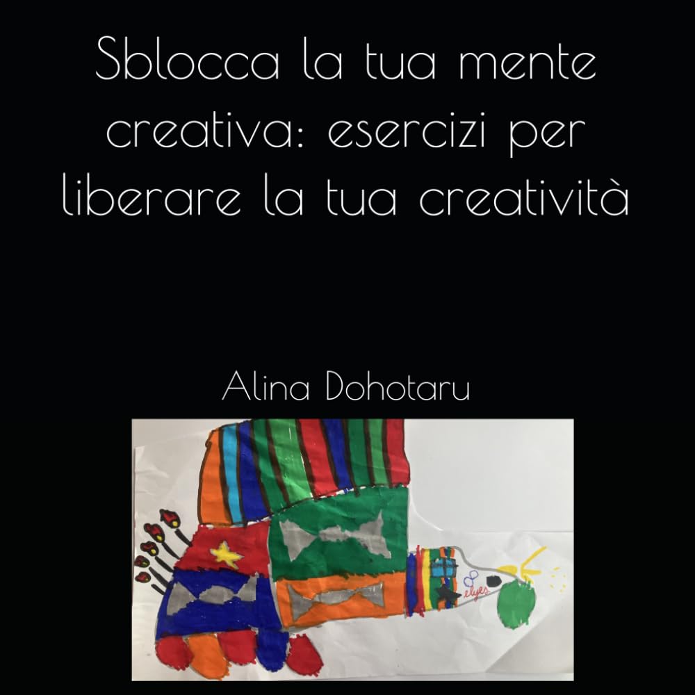 Sblocca la tua mente creativa: esercizi per liberare la tua creatività