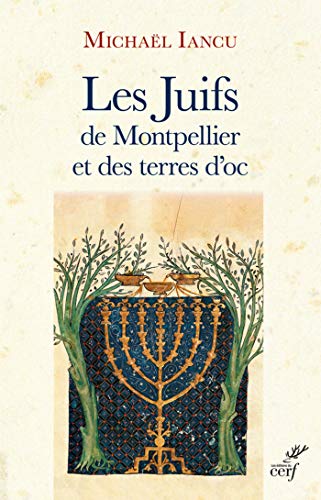 Télécharger Les Juifs de Montpellier et des terres d'oc (TOLEDOT) Francais PDF
