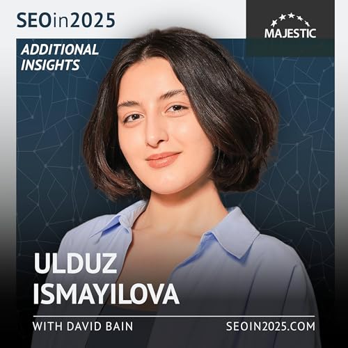 SEO strategies must evolve to capture bottom-funnel, conversion-ready traffic - Ulduz Ismayilova