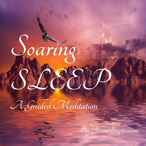 Play Soaring Sleep a Guided Meditation by Jason Stephenson on Amazon Music