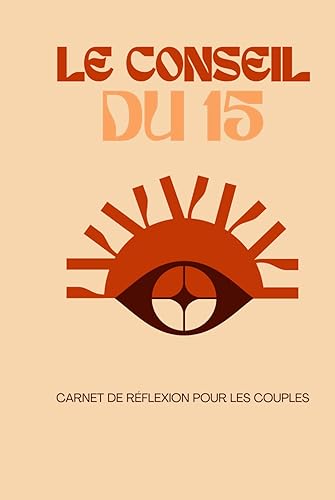 Le conseil du 15 : le rendez-vous mensuel de réflexion pour les couples: Améliorer la communication dans le couple : le carnet pour construire une relation qui dure (Unique Horizon)