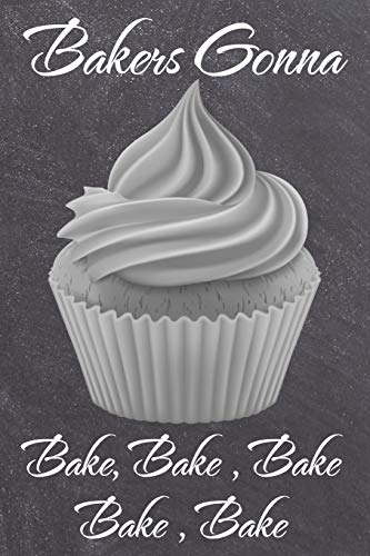 Bakers Gonna Bake, Bake, Bake, Bake, Bake