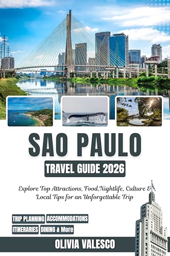 SAO PAULO TRAVEL GUIDE 2026: Explore Top Attractions, Food, Nightlife, Culture & Local Tips for an Unforgettable Trip