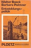 Ploetz - Arbeitsmaterialien / Geschichte • Sozialkunde • Erdkunde: Entwicklungspolitik / Internationales Problem - nationale Aufgabe - Walter Boeck, Barbara Poittner 