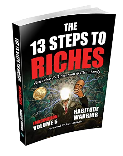 The 13 Steps to Riches - Volume 5: Habitude Warrior Special Edition Imagination with Erik Swanson and Glenn Lundy The 13 Steps to Riches - Volume 5: Habitude Warrior Special Edition Imagination with Erik Swanson and Glenn Lundy