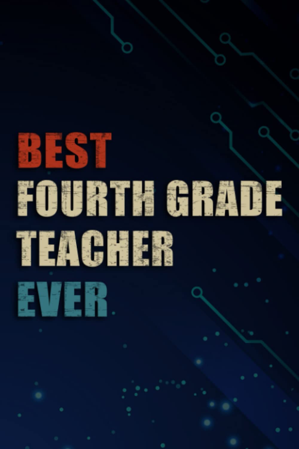 Chrismas Gifts - Best 4th Fourth Grade Teacher Ever Cute Gift Quote Quote: Fourth Grade Teacher, Funny & Unique Christmas Gift for Men, Him, Dad, ... Present - Mens Stocking Stuffer,Management